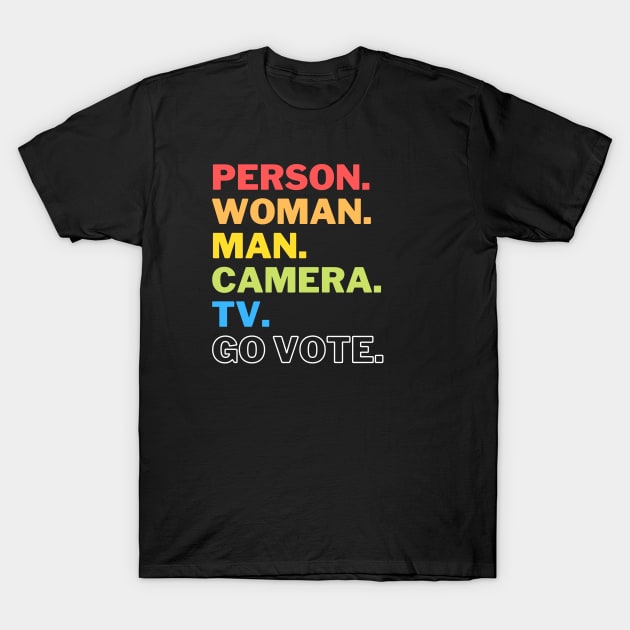 Person Woman Man Camera Tv Go Vote T-Shirt by JustCreativity